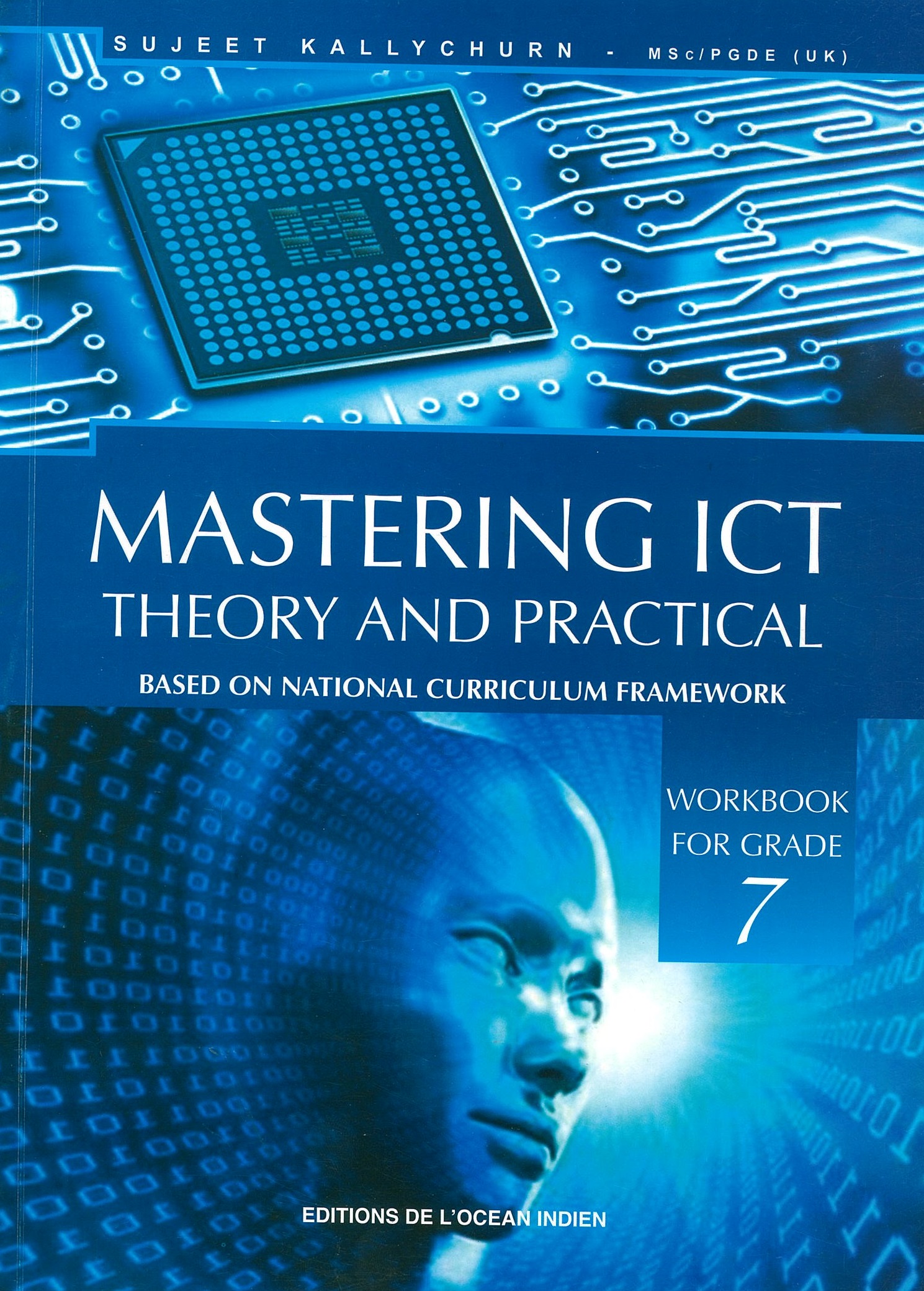 MASTERING ICT THEORY& PRACTICAL WORKBOOK GRADE 7 â€“ KALLYCHURN